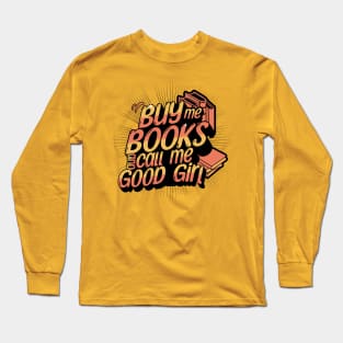 Buy Me Books and Call Me Good Girl Long Sleeve T-Shirt